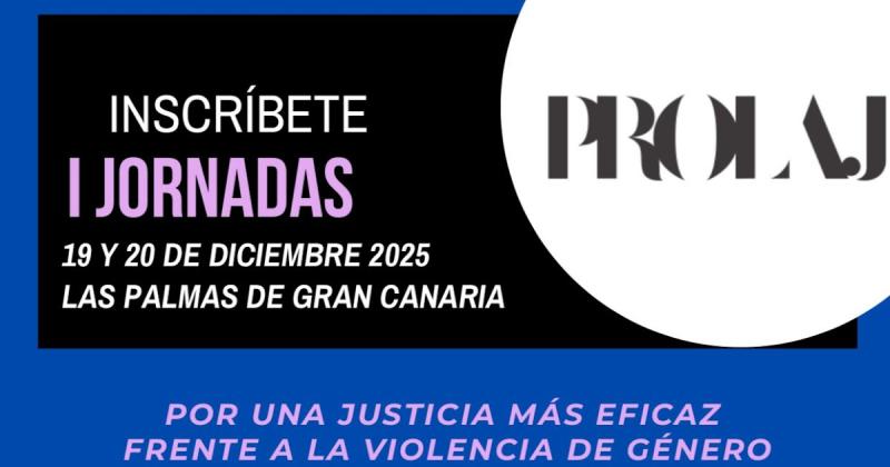 I Jornadas Formativas PROLAJ: Por una justicia más eficaz frente a la violencia de género